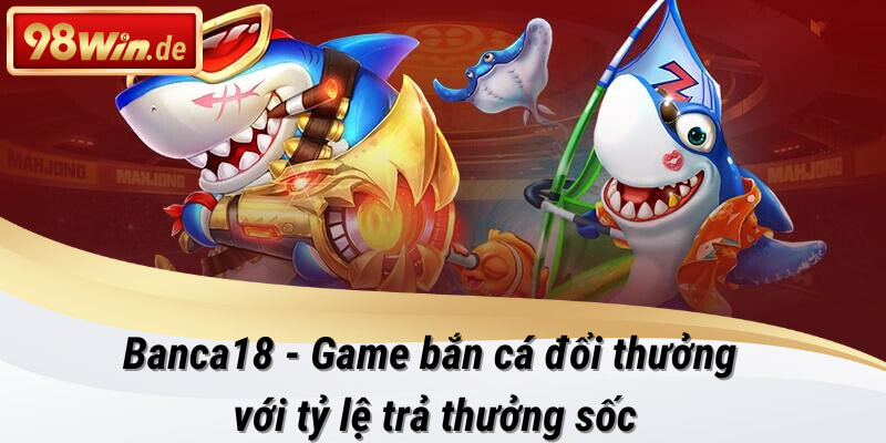 banca18 tại 98win