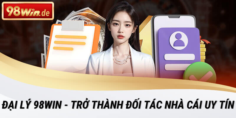 Quy trình trở thành đại lý 98win