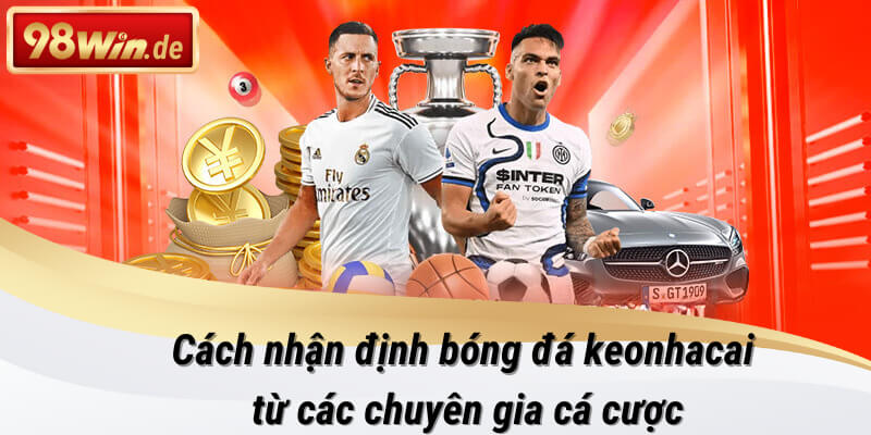 nhận định bóng đá keonhacai tại 98win