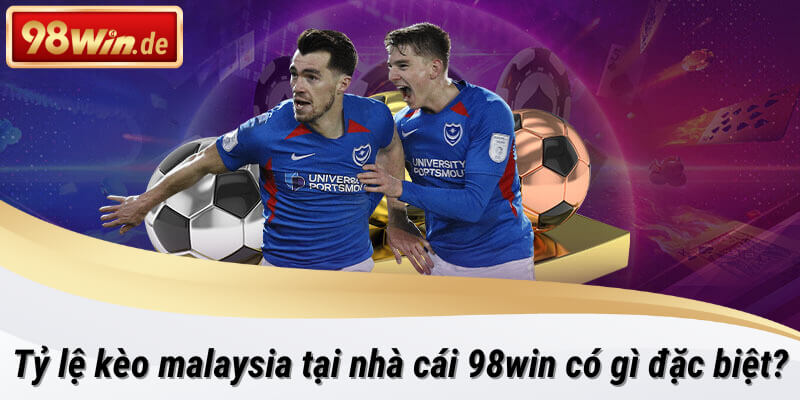 tỷ lệ kèo malaysia tại 98win